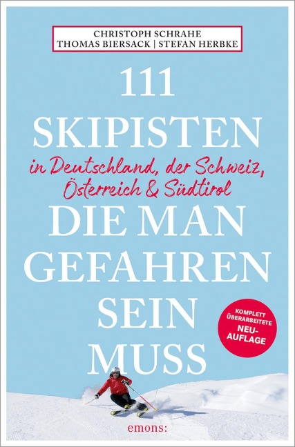 111 Skipisten, die man gefahren sein muss (Deutschland, Schweiz, Österreich & Südtirol) - Christoph Schrahe, Stefan Herbke, Thomas Biersack