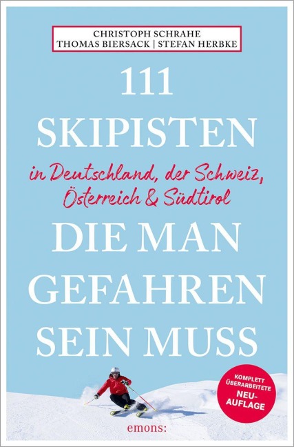 111 Skipisten, die man gefahren sein muss (Deutschland, Schweiz, Österreich & Südtirol) - Christoph Schrahe, Stefan Herbke, Thomas Biersack