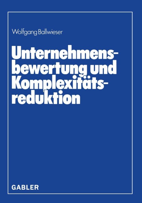 Unternehmensbewertung und Komplexitätsreduktion - Wolfgang Ballwieser
