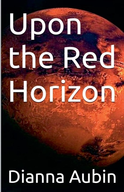 Upon the Red Horizon - Dianna Aubin