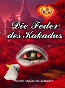 Cover-Bild zum Titel 'Die Feder des Kakadus' von 'Kerstin Stefanie Rothenbächer'