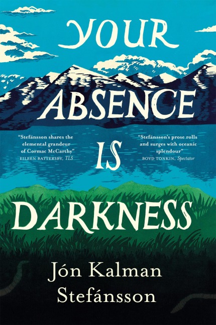 Your Absence is Darkness - Jón Kalman Stefánsson