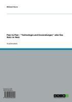 Peer-to-Peer - "Technologie und Anwendungen" oder Das Netz im Netz - Michael Sturm