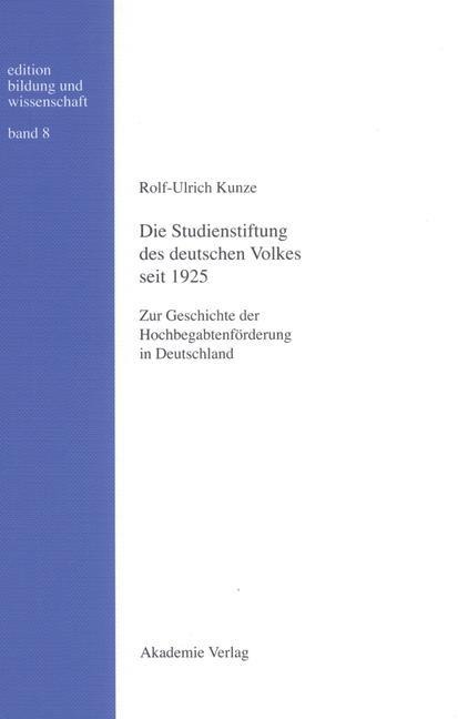 Die Studienstiftung des deutschen Volkes seit 1925 - Rolf-Ulrich Kunze