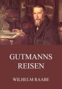Cover-Bild zum Titel 'Gutmanns Reisen' von 'Wilhelm Raabe'