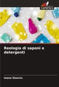 Cover-Bild zum Titel 'Reologia di saponi e detergenti' von 'Ioana Stanciu'