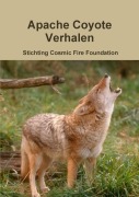 Cover-Bild zum Titel 'Apache Coyote Verhalen' von 'Stichting Cosmic Fire Foundation'