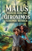 Cover-Bild zum Titel 'Malus Magische Reise und Geronimos Geheimer Wunsch' von 'Thomas vom Hofe-Schneider'