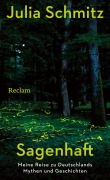 Cover-Bild zum Titel 'Sagenhaft. Meine Reise zu Deutschlands Mythen und Geschichten' von 'Julia Schmitz'