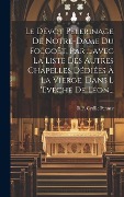 Cover-Bild zum Titel 'Le Dévot Pèlerinage De Notre-dame Du Folgoët, Par ....avec La Liste Des Autres Chapelles Dédiées À La Vierge, Dans L 'evéché De Léon...' von 'R. P. Cyrille Pennec'
