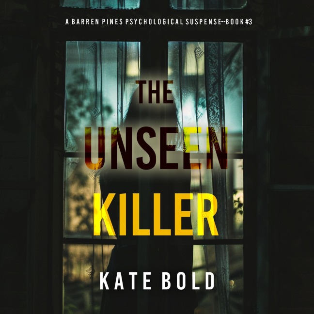 The Unseen Killer (A Barren Pines Psychological Suspense¿Book #3): An absolutely engrossing psychological thriller packed with twists you'll never see coming - Kate Bold