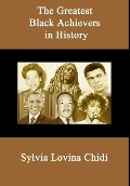 Cover-Bild zum Titel 'The Greatest Black Achievers in History' von 'Sylvia Lovina Chidi'