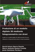 Cover-Bild zum Titel 'Produzione di un modello digitale 3D mediante fotogrammetria con droni' von 'David Arturo Ibarra Duarte, Marco Antonio Ramos Corella, Jesus Quintana Pacheco'