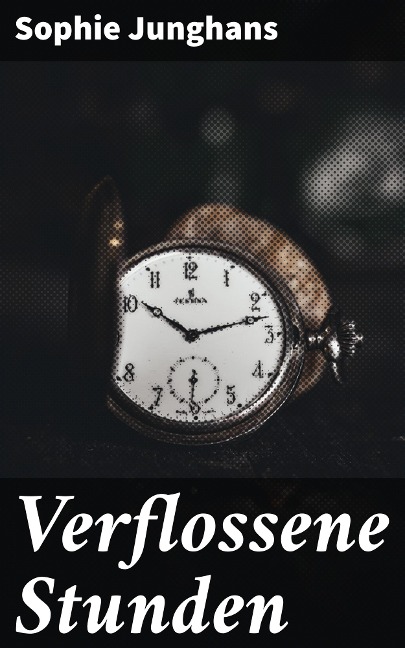 Verflossene Stunden - Sophie Junghans