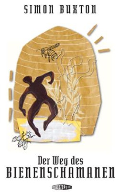 Der Weg des Bienenschamanen - Simon Buxton
