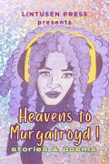 Cover-Bild zum Titel 'Heavens to Murgatroyd' von 'Lintusen Press, Lindsay Harrington, Zilla Jones, T. L. Tomljanovic, Tom McCann'