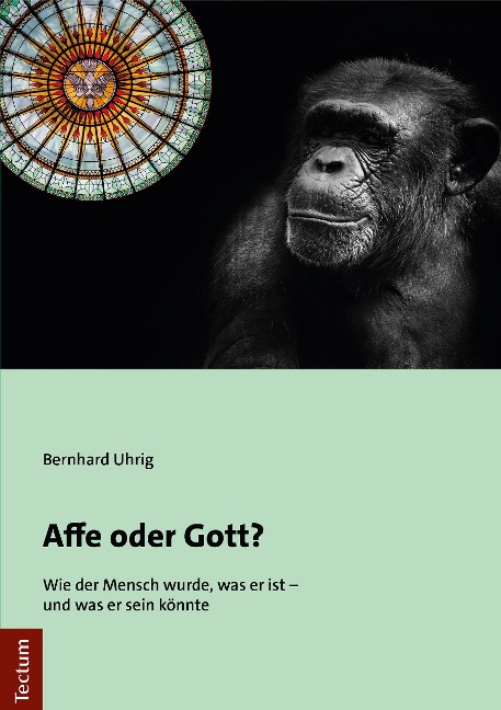 Affe oder Gott? - Bernhard Uhrig