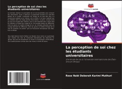 Cover-Bild zum Titel 'La perception de soi chez les étudiants universitaires' von 'Rose Nabi Deborah Karimi Muthuri'
