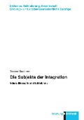 Cover-Bild zum Titel 'Die Subjekte der Integration' von 'Tobias Buchner'