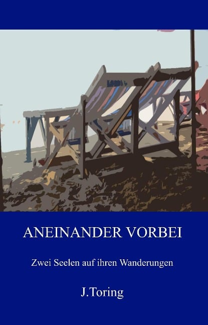 Aneinander Vorbei: Zwei Seelen auf ihren Wanderungen - J. Toring