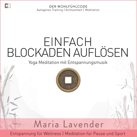 Einfach Blockaden Auflösen | Yoga Meditation mit Entspannungsmusik | Entspannung für Wellness | Meditation für Pause und - Maria Lavender, Kayser Medienverlag