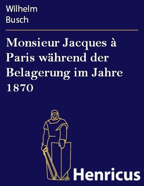 Monsieur Jacques à Paris während der Belagerung im Jahre 1870 - Wilhelm Busch