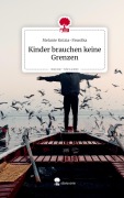 Cover-Bild zum Titel 'Kinder brauchen keine Grenzen. Life is a Story - story.one' von 'Melanie Knizia-Pawolka'