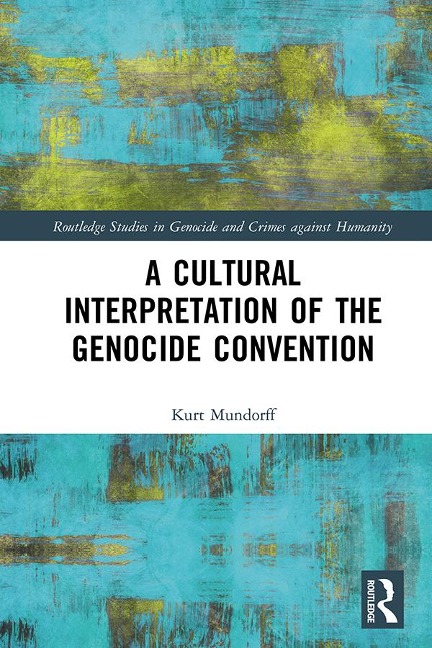 A Cultural Interpretation of the Genocide Convention - Kurt Mundorff