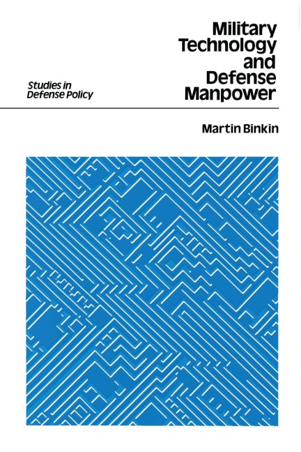 Military Technology and Defense Manpower - Martin Binkin