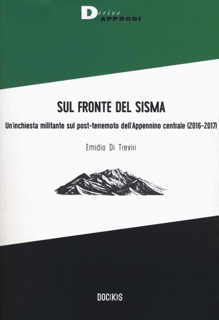 Sul fronte del sisma. Un'inchiesta militante sul post-terremoto dell'Appennino centrale (2016-2017) - Emidio Di Treviri