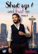 Cover-Bild zum Titel 'Shut up! and trust me Tome 2' von 'Karolyne C'