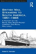 Cover-Bild zum Titel 'British Mail Steamers to South America, 1851-1965' von 'Robert E. Forrester'