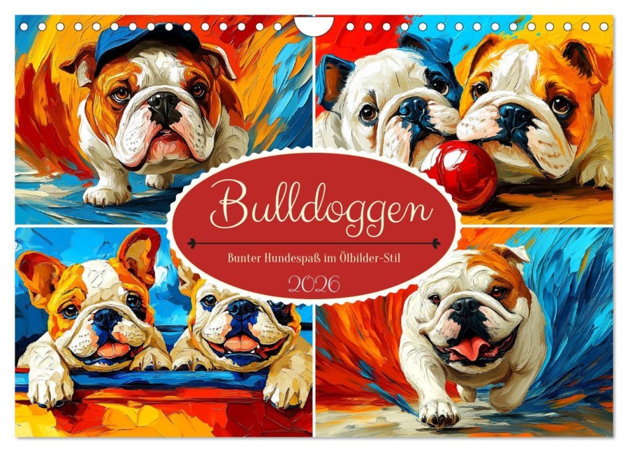 Bulldoggen. Bunter Hundespaß im Ölbilder-Stil (Wandkalender 2026 DIN A4 quer), CALVENDO Monatskalender - Rose Hurley
