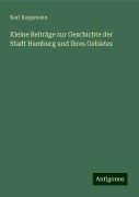 Kleine Beiträge zur Geschichte der Stadt Hamburg und ihres Gebietes - Karl Koppmann