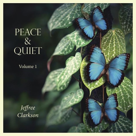 Peace & Quiet - Jeffree Clarkson