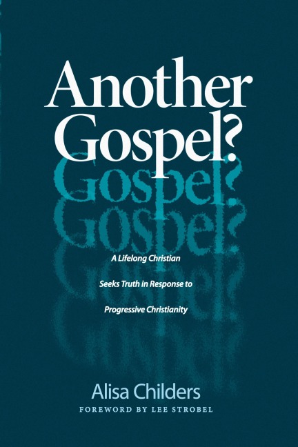 Another Gospel? - Alisa Childers, Lee Strobel