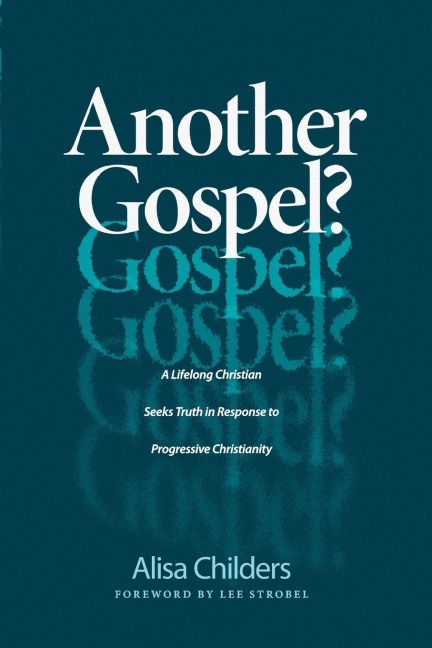 Another Gospel? - Alisa Childers, Lee Strobel