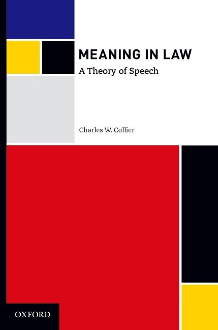Meaning in Law: A Theory of Speech - Charles W. Collier