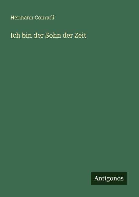 Ich bin der Sohn der Zeit - Hermann Conradi
