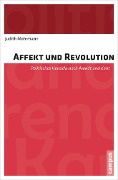 Cover-Bild zum Titel 'Affekt und Revolution' von 'Judith Mohrmann'