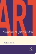 Cover-Bild zum Titel 'ART. Kunst im 21. Jahrhundert' von 'Robert Fleck'