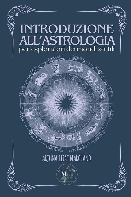 Introduzione all'Astrologia - Arjuna Eliat Marchand