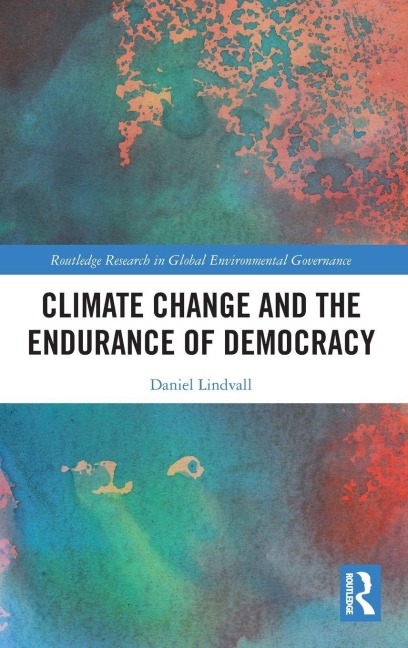 Climate Change and the Endurance of Democracy - Daniel Lindvall
