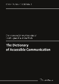 The Dictionary of Accessible Communication - Silvia Hansen-Schirra, Katja Abels, Sarah Signer, Christiane Maaß