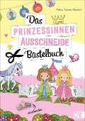 Cover-Bild zum Titel 'Das Prinzessinnen-Ausschneide-Bastelbuch' von 'Andrea Küssner-Neubert'