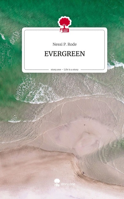 EVERGREEN. Life is a Story - story.one - Nessi P. Rode