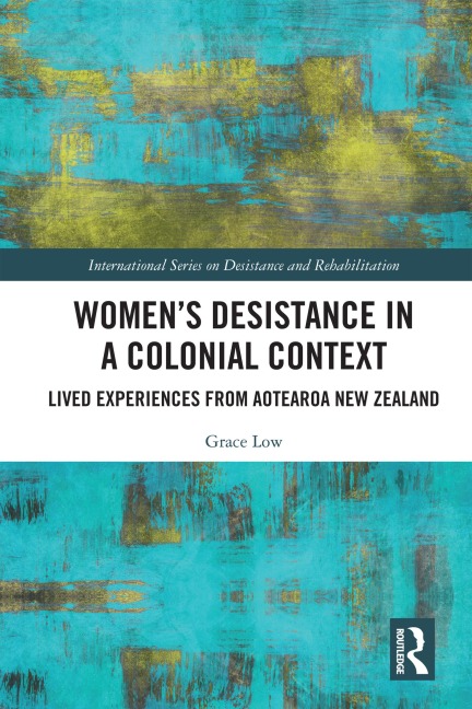 Women's Desistance in a Colonial Context - Grace Low