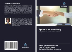 Cover-Bild zum Titel 'Spreek en overtuig' von 'Ana C. Jaime Sobalvarro, Enly M. Gómez Mena, Carlos A. Mendoza Jacomino'