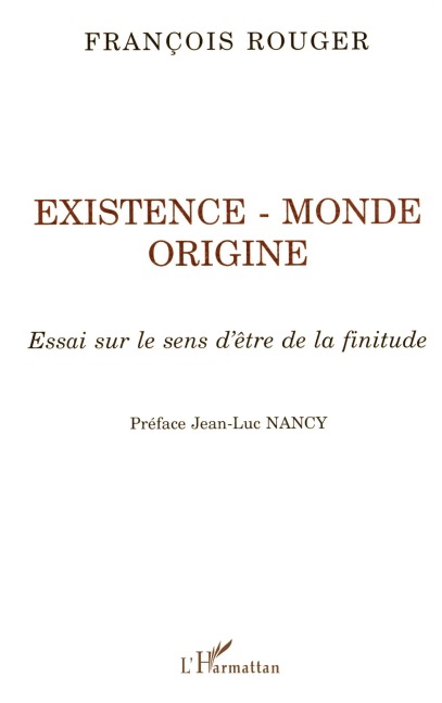 Existence, monde, origine - François Rouger