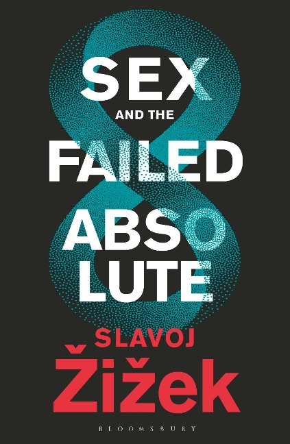 Sex and the Failed Absolute - Slavoj Zizek